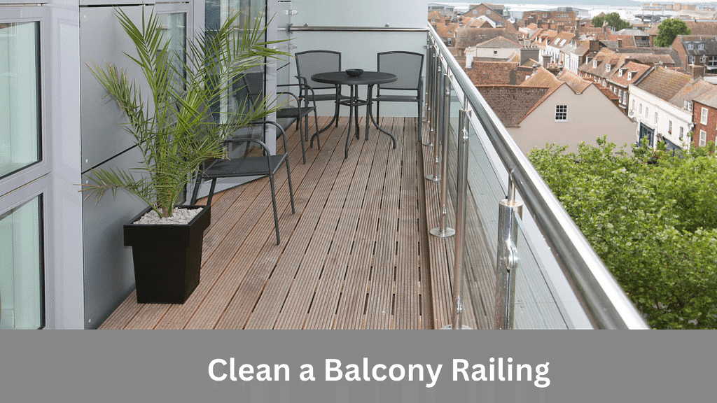 How to Clean a Balcony Railing
