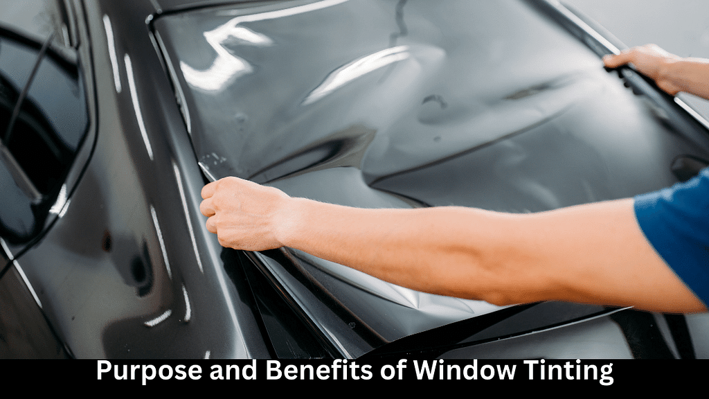 The Purpose and Benefits of Window Tinting
