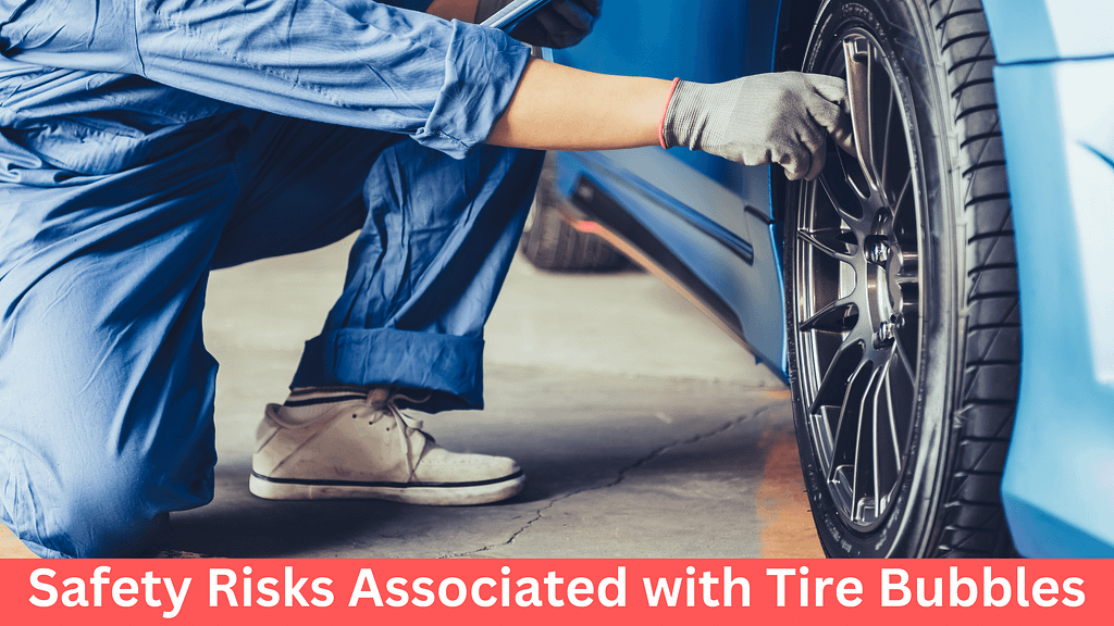Safety Risks Associated with Tire Bubbles