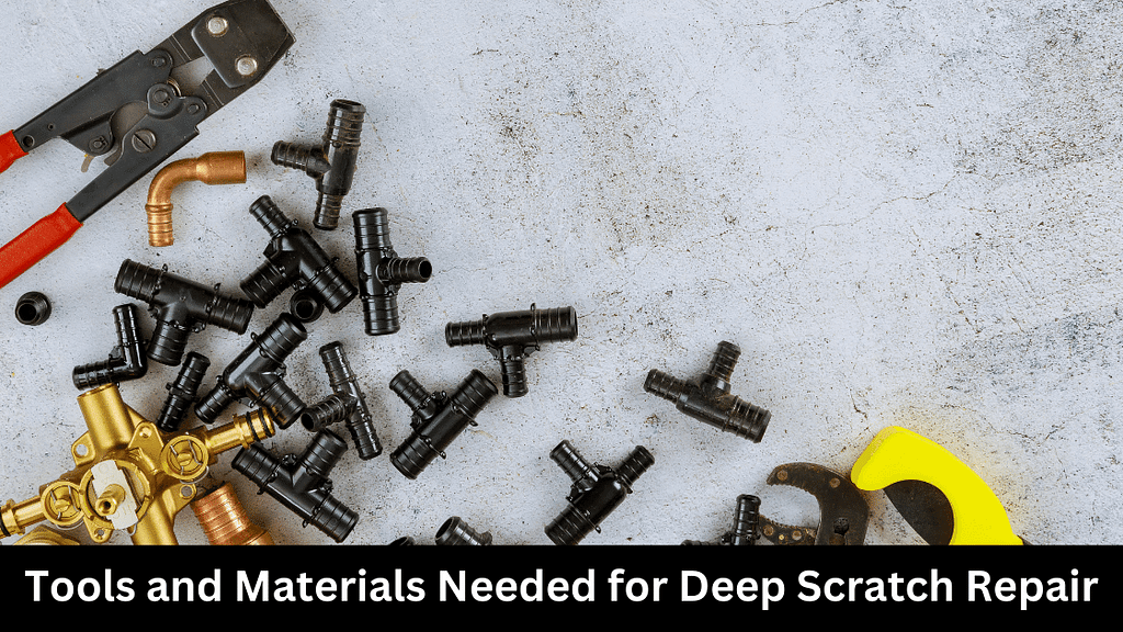 Tools and Materials Needed for Deep Scratch Repair