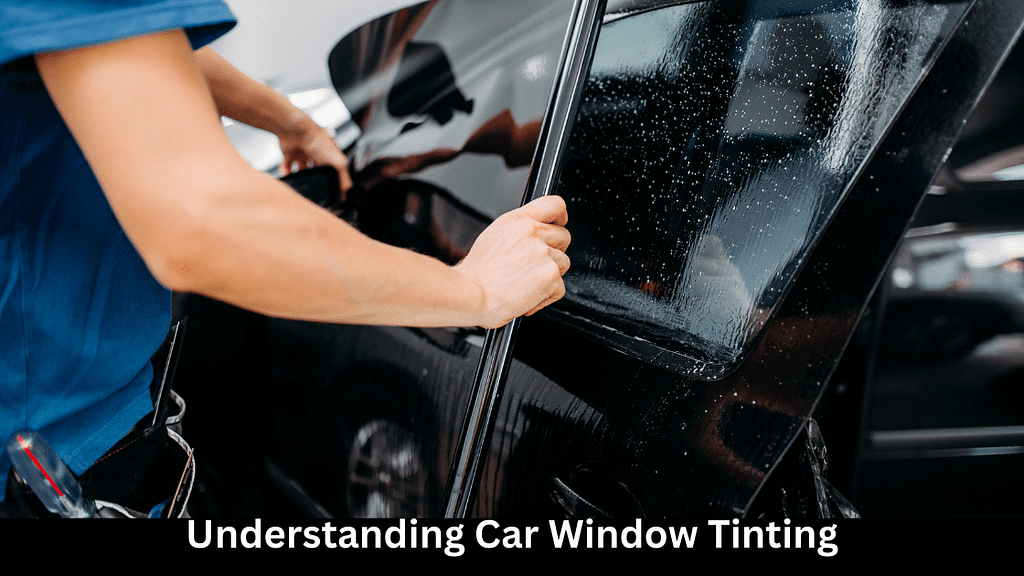 Understanding Car Window Tinting