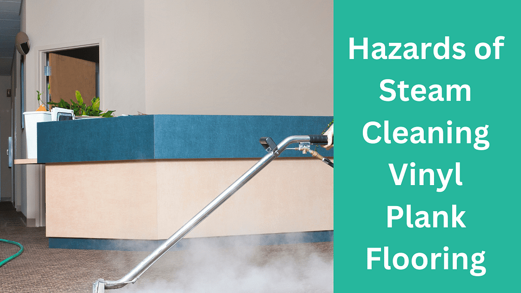 Hazards of Steam Cleaning Vinyl Plank Flooring