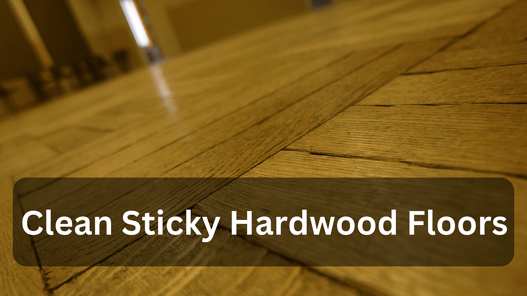 Clean Sticky Hardwood Floors