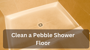 Clean a Pebble Shower Floor