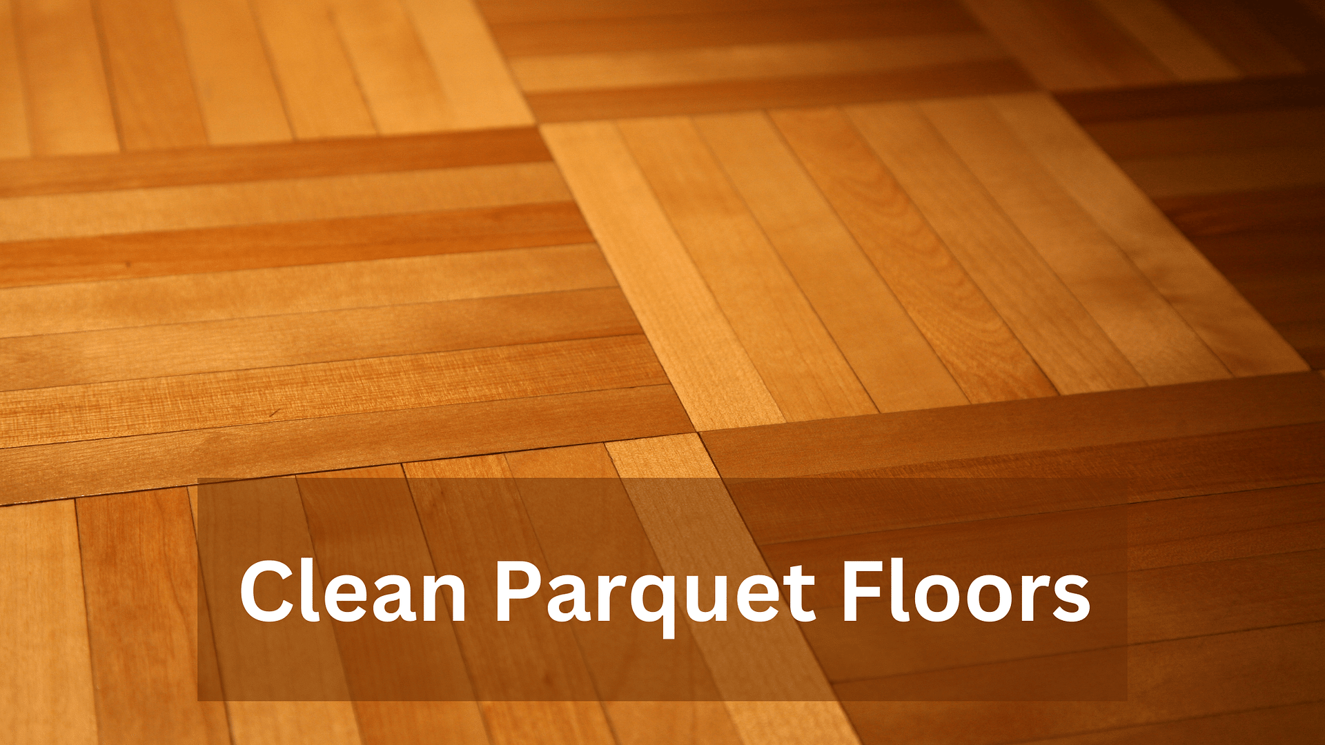 Clean Parquet Floors